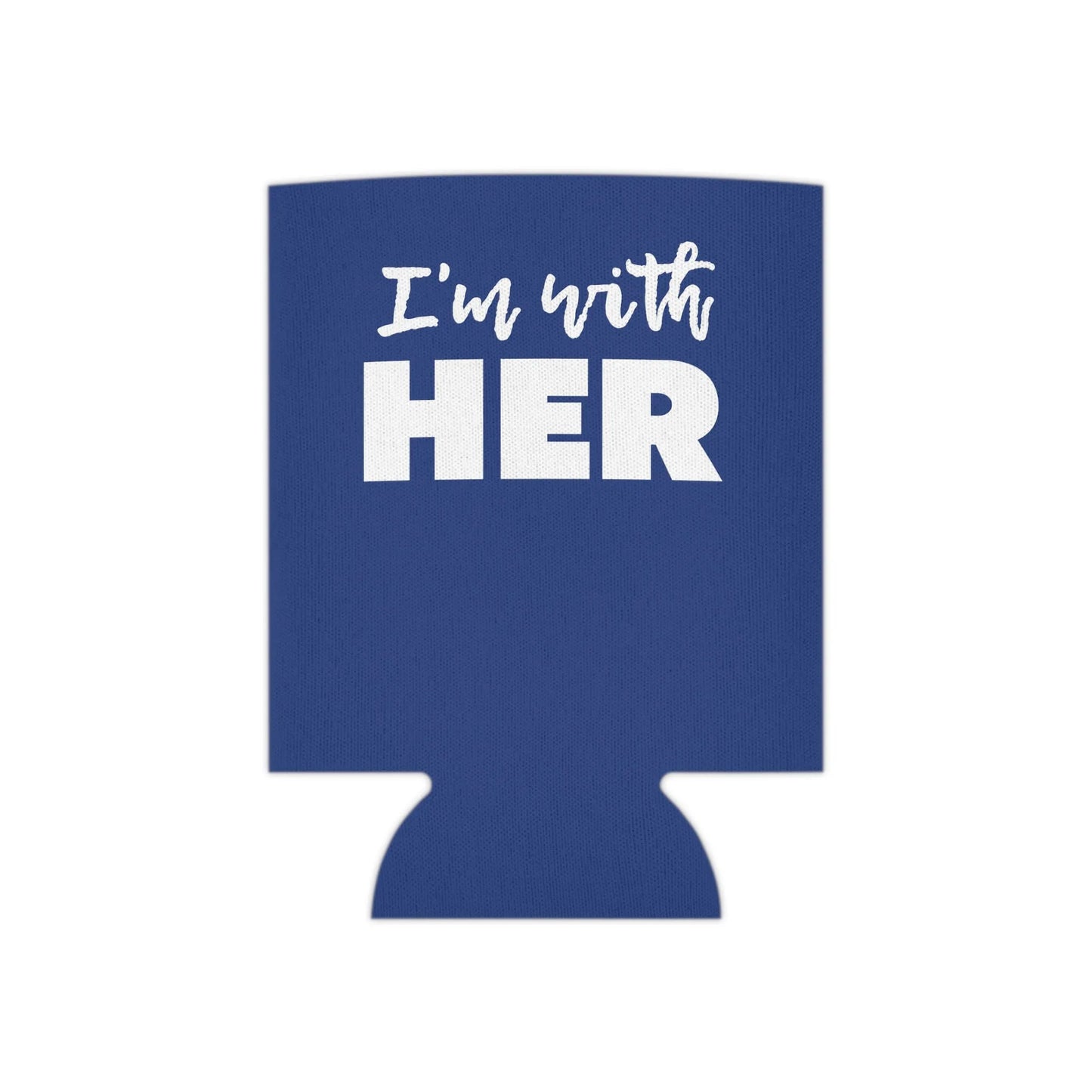 I'm with HER Koozie