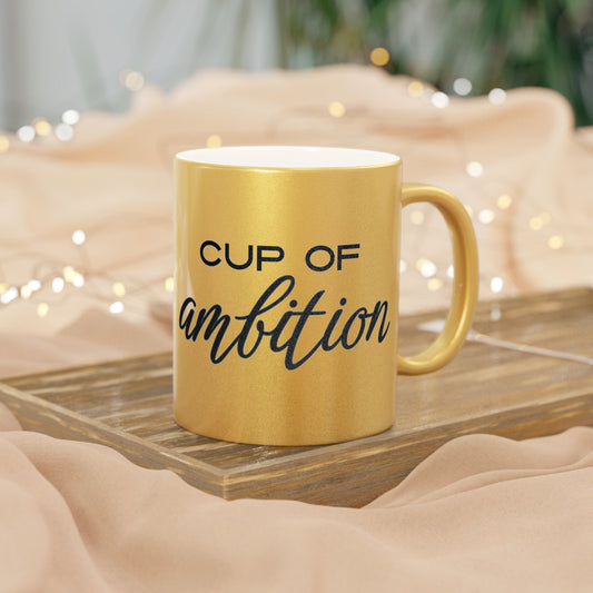 Cup of Ambition | Metallic Mug