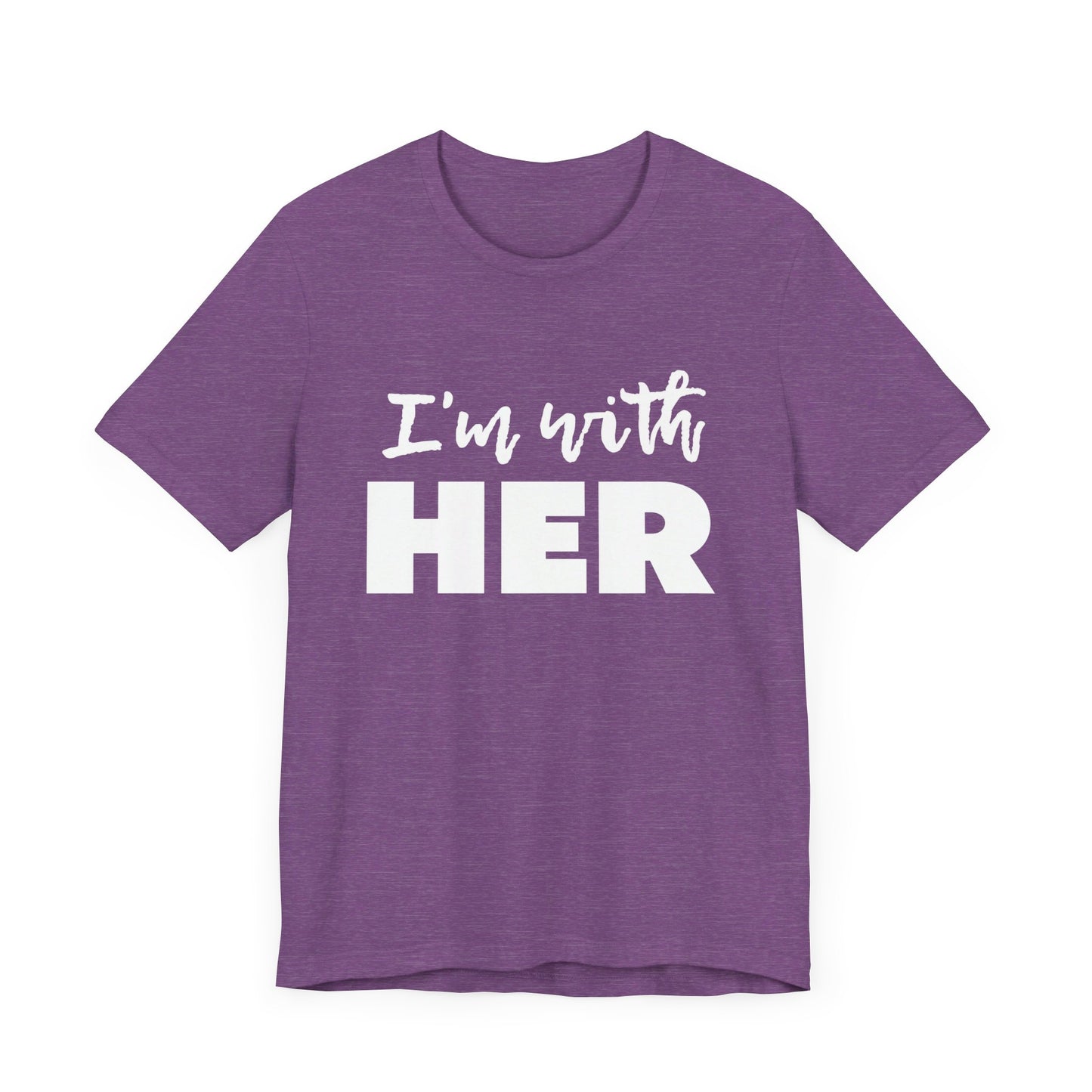 I'm with HER t-shirt