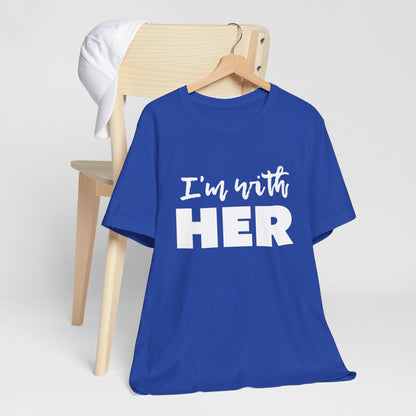 I'm with HER t-shirt